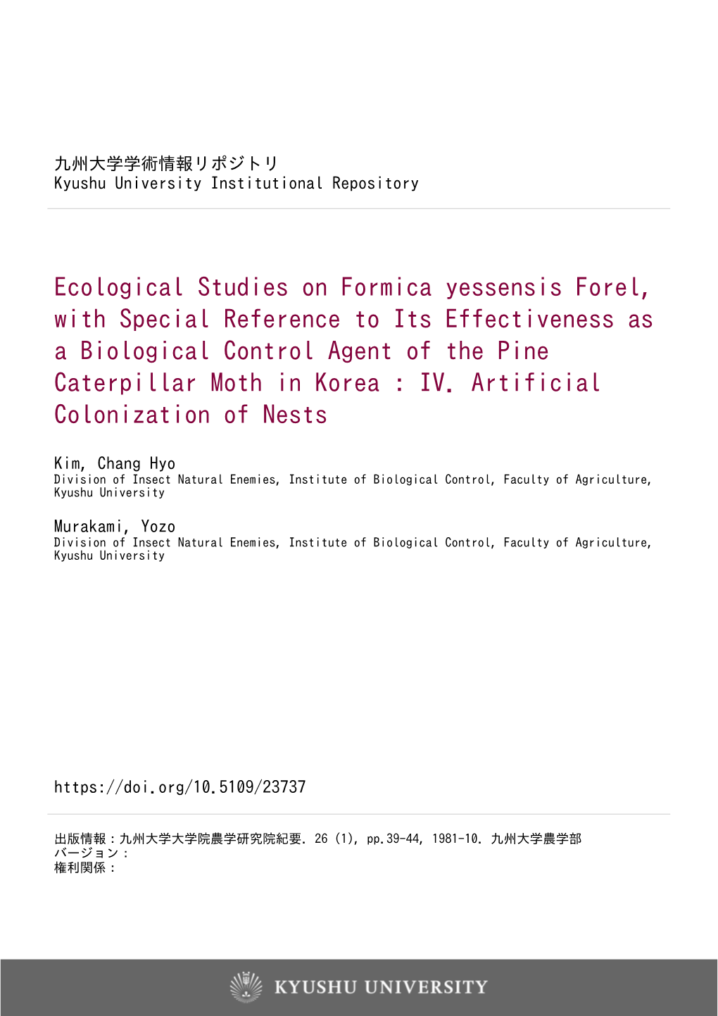 Ecological Studies on Formica Yessensis Forel, with Special Reference to Its Effectiveness As a Biological Control Agent of the Pine Caterpillar Moth in Korea : IV