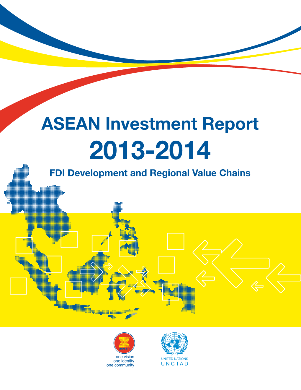 ASEAN Investment Report 2013-2014 FDI Development and Regional Value Chains