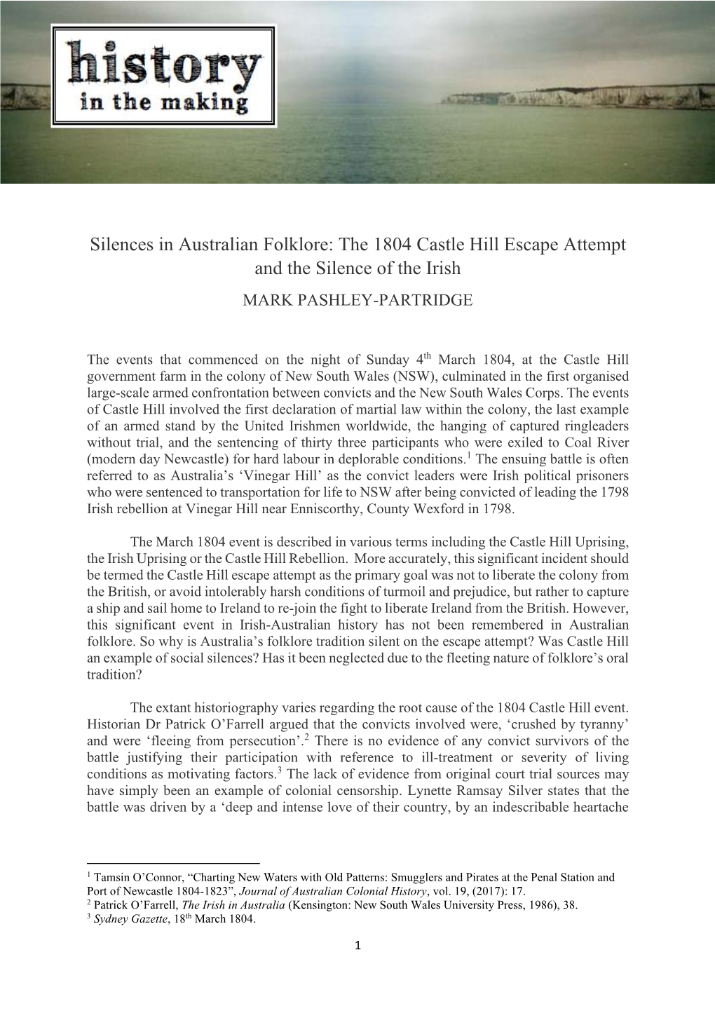 Silences in Australian Folklore: the 1804 Castle Hill Escape Attempt and the Silence of the Irish MARK PASHLEY-PARTRIDGE