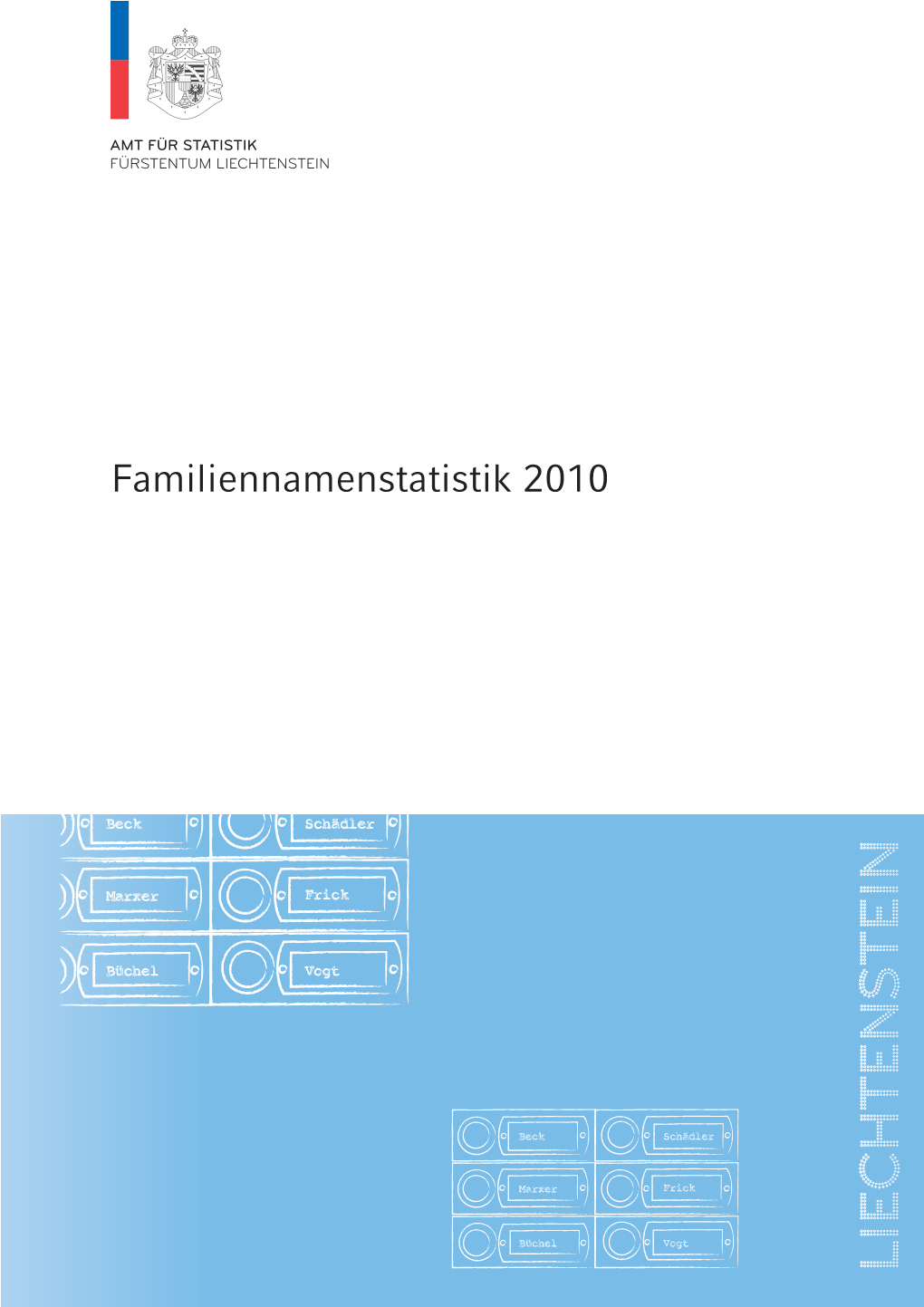 Familiennamenstatistik 2010 Herausgeber Und Vertrieb Amt Für Statistik Äulestrasse 51 9490 Vaduz Liechtenstein Telefon +423 236 68 76 Telefax +423 236 69 36