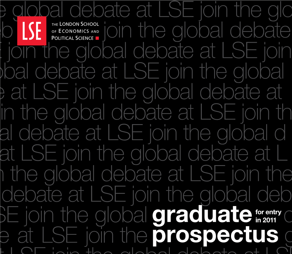 Graduate Prospectus for Entry in 2011 Join the Global Debate at LSE Join Many Eminent Speakers Have Visited the School Recently