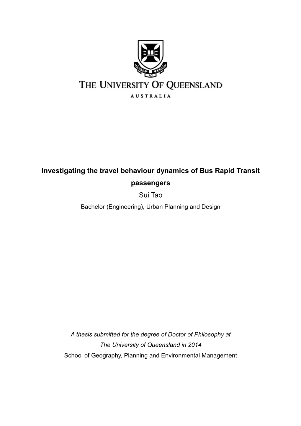 Investigating the Travel Behaviour Dynamics of Bus Rapid Transit Passengers Sui Tao Bachelor (Engineering), Urban Planning and Design