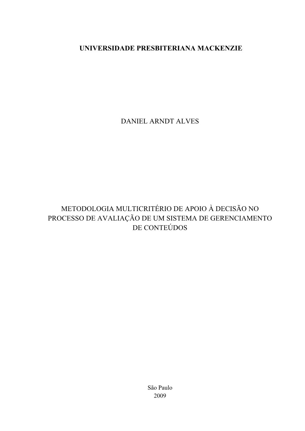 Universidade Presbiteriana Mackenzie Daniel Arndt Alves Metodologia Multicritério De Apoio À Decisão No Processo De Avaliaç