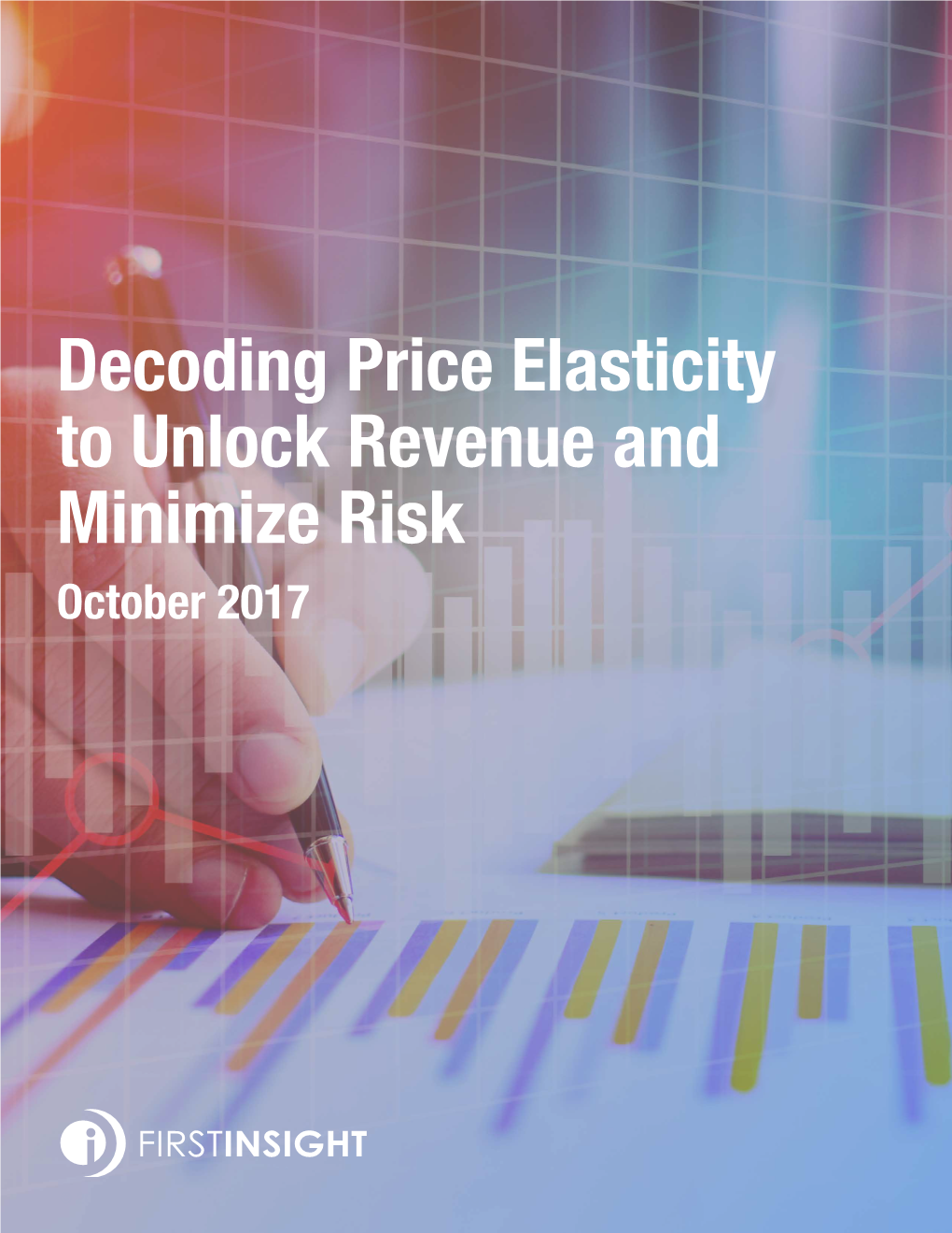 Decoding Price Elasticity to Unlock Revenue and Minimize Risk October 2017