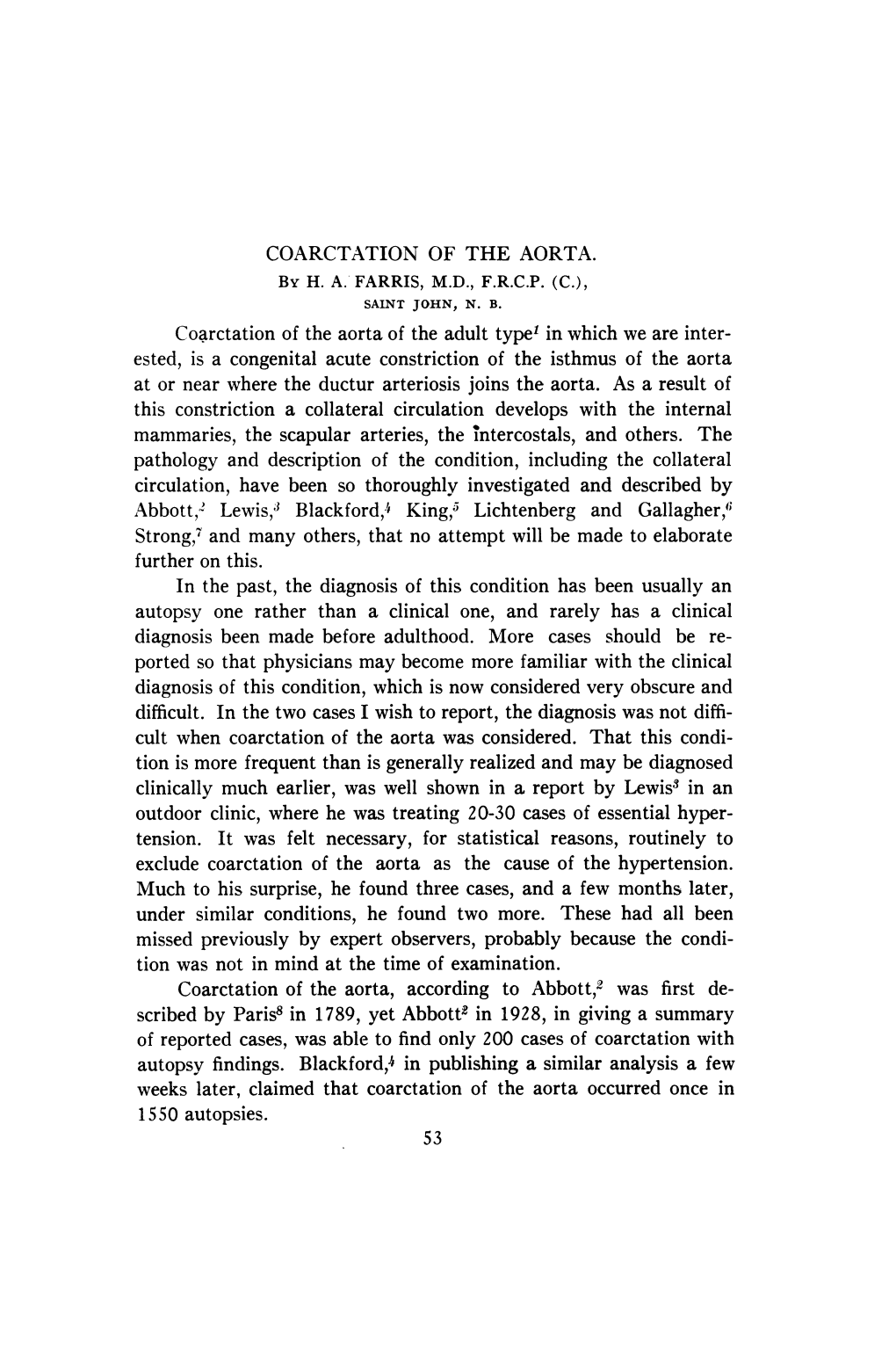 Autopsy Findings. Blackford,4 in Publishing a Similar Analysis a Few Weeks Later, Claimed That Coarctation of the Aorta Occurred Once in 1550 Autopsies