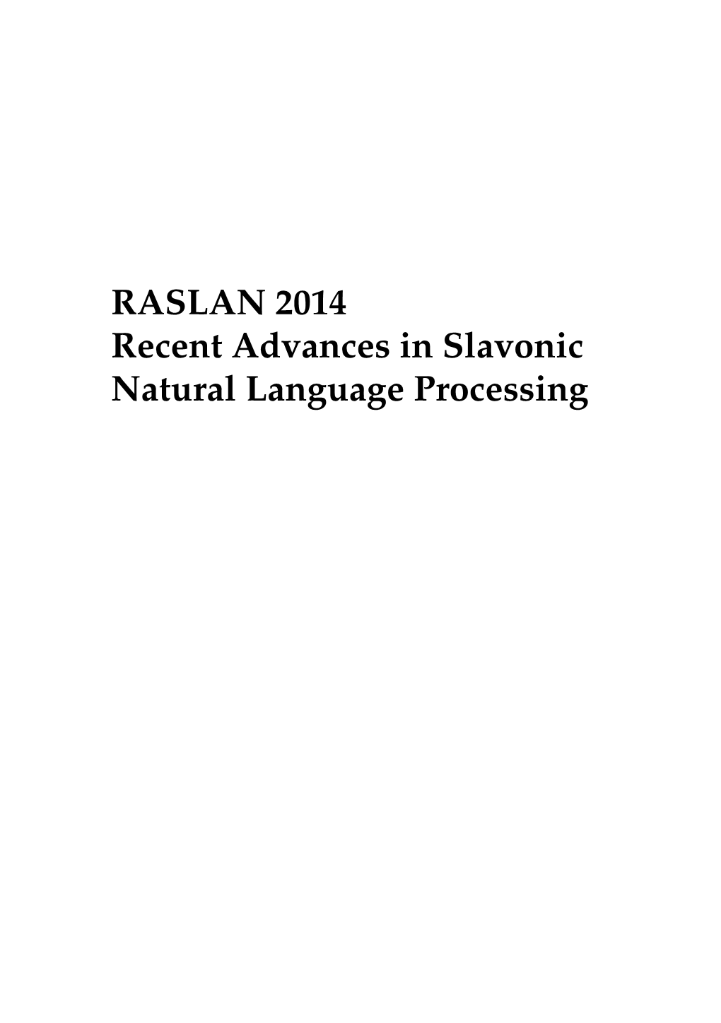 RASLAN 2014 Recent Advances in Slavonic Natural Language Processing