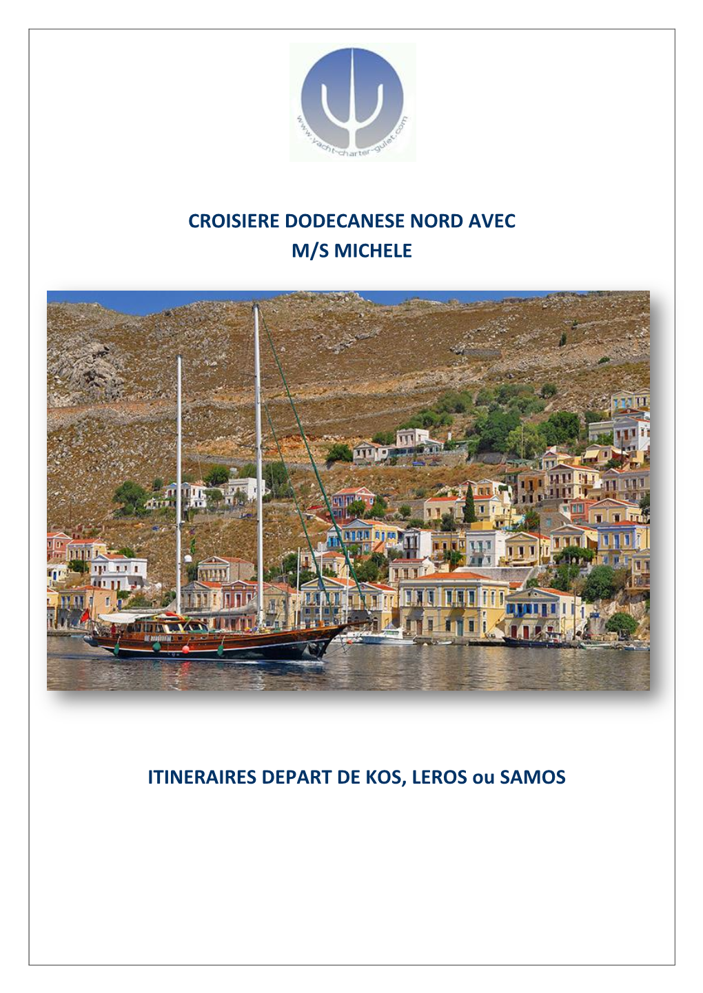 CROISIERE DODECANESE NORD AVEC M/S MICHELE ITINERAIRES DEPART DE KOS, LEROS Ou SAMOS