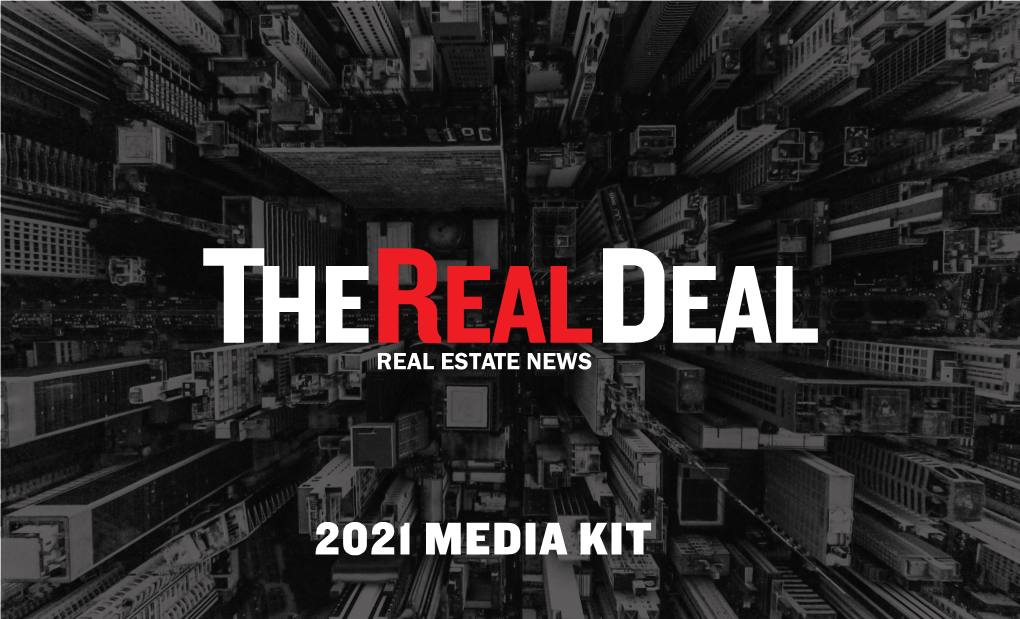 2021 MEDIA KIT We Are the #1 News Resource for the Real Estate Industry