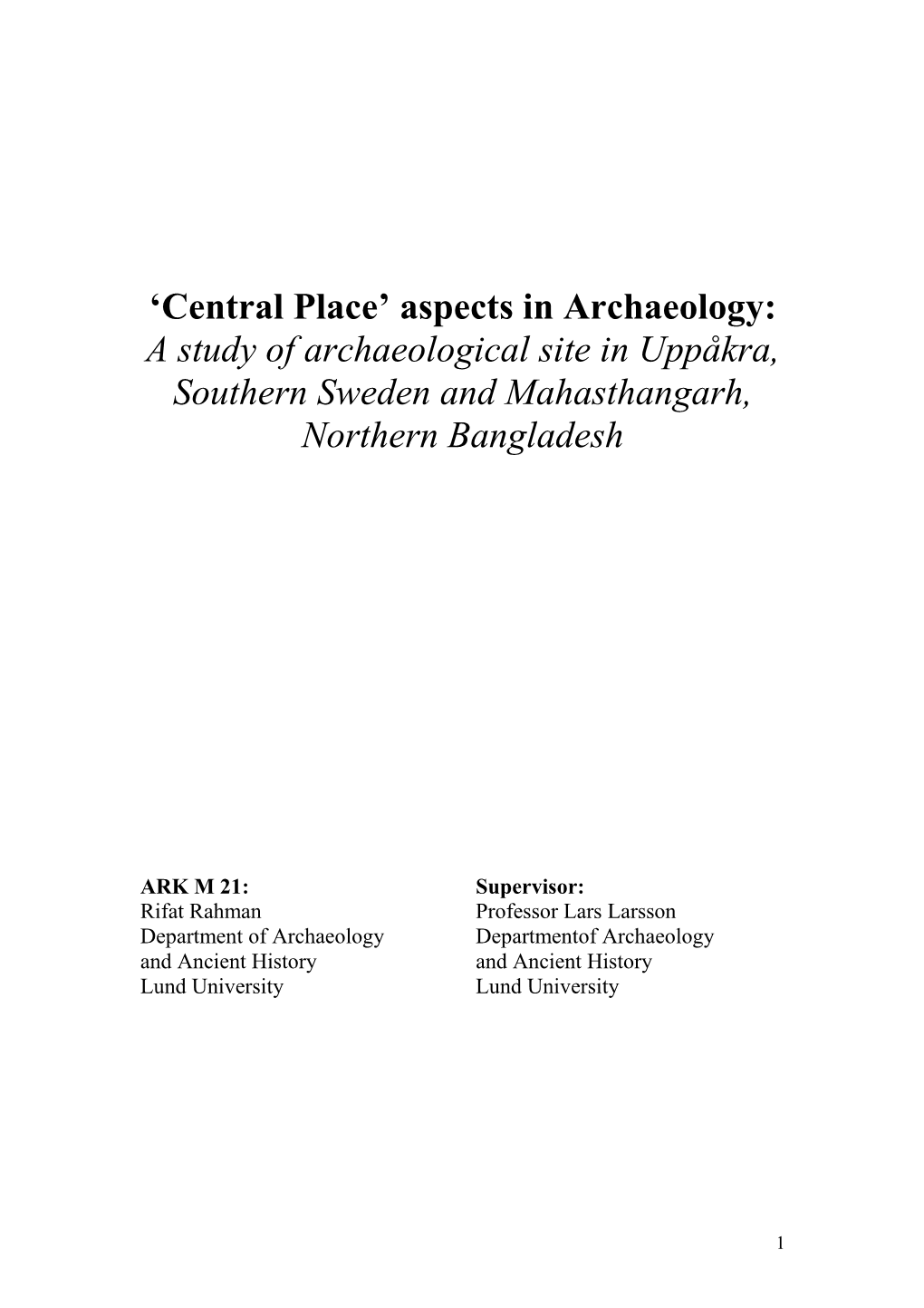 'Central Place' Aspects in Archaeology: a Study of Archaeological Site in Uppåkra, Southern Sweden and Mahasthangarh, North