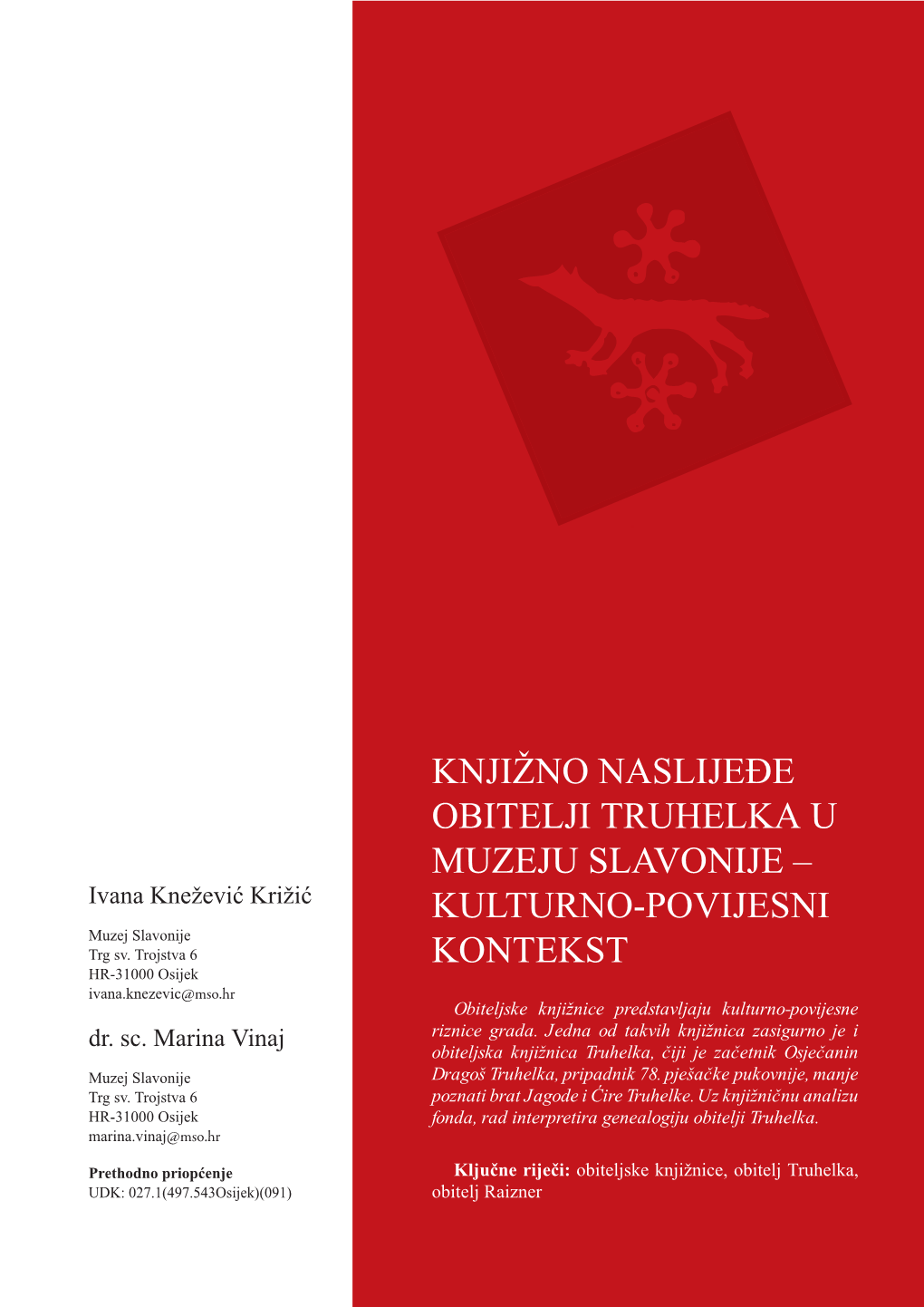 KNJIŽNO NASLIJEĐE OBITELJI TRUHELKA U MUZEJU SLAVONIJE – Ivana Knežević Križić KULTURNO-POVIJESNI Muzej Slavonije Trg Sv