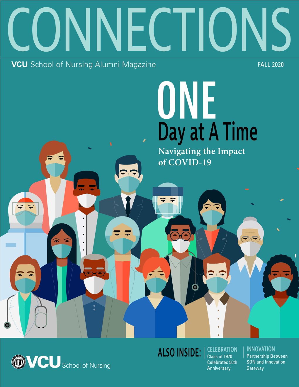 CONNECTIONS VCU School of Nursing Alumni Magazine FALL 2020 ONE Day at a Time Navigating the Impact of COVID-19