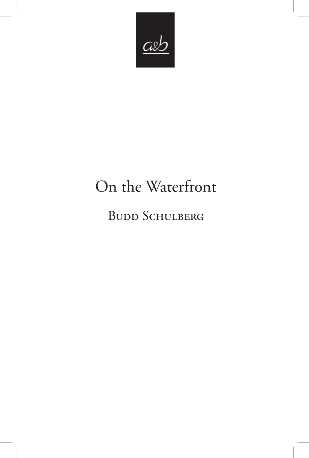 On the Waterfront Budd Schulberg Allison & Busby Limited 12 Fitzroy Mews London W1T 6DW