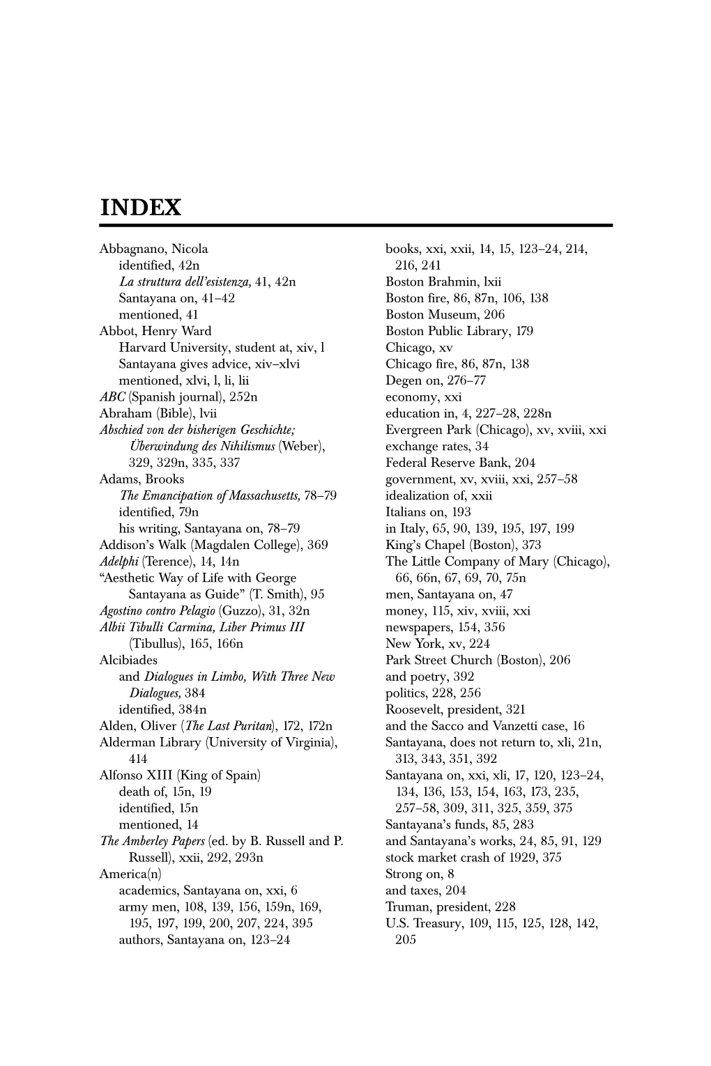 Abbagnano, Nicola Identified, 42N La Struttura Dell'esistenza, 41, 42N Santayana On, 41–42 Mentioned, 41 Abbot, Henry Ward H