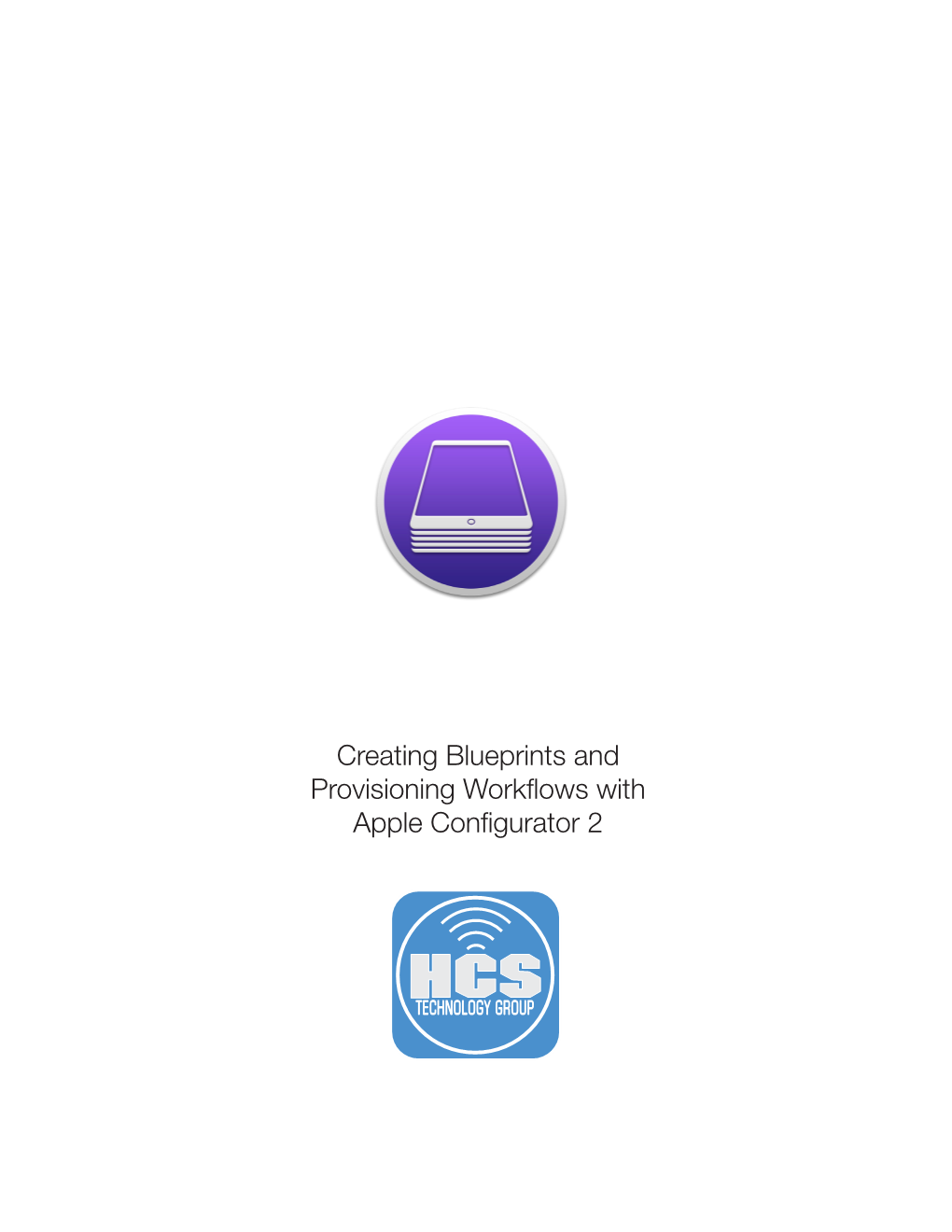 Creating Blueprints and Provisioning Workflows with Apple Configurator 2 Contents Preface