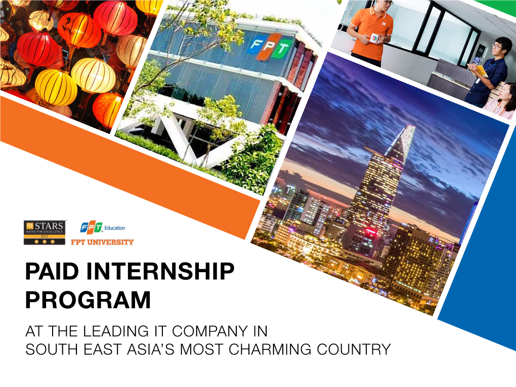 PAID INTERNSHIP PROGRAM at the LEADING IT COMPANY in SOUTH EAST ASIA’S MOST CHARMING COUNTRY About the Program Coordinator CONTENT FPT Corporation