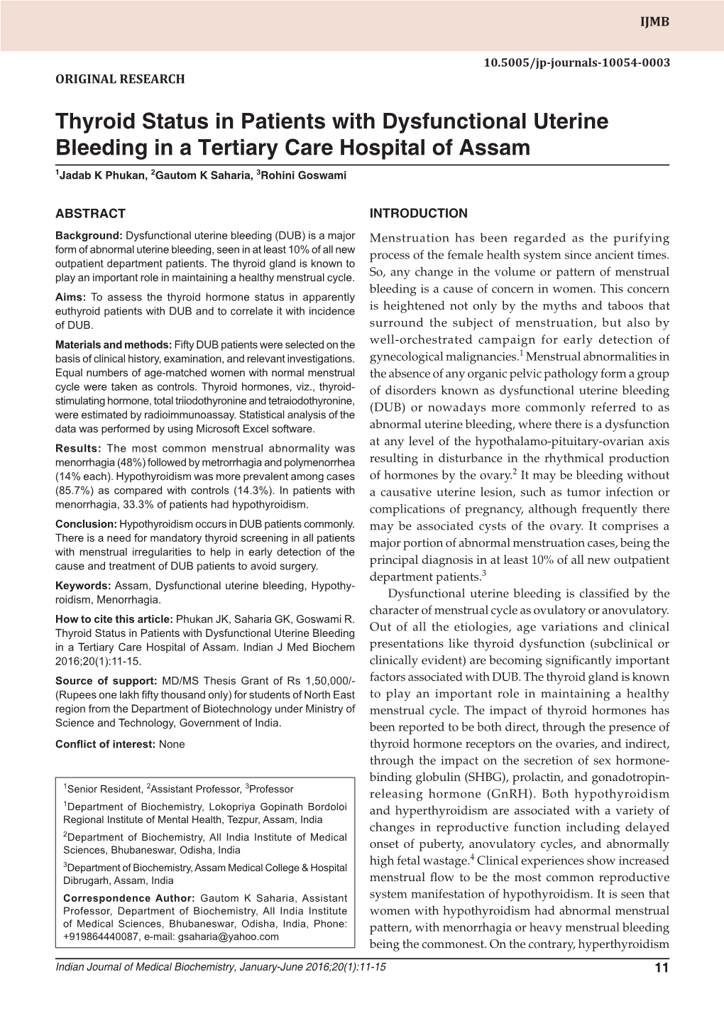 Thyroid Status in Patients with Dysfunctional Uterine Bleeding in a Tertiary Care Hospital of Assam 1Jadab K Phukan, 2Gautom K Saharia, 3Rohini Goswami