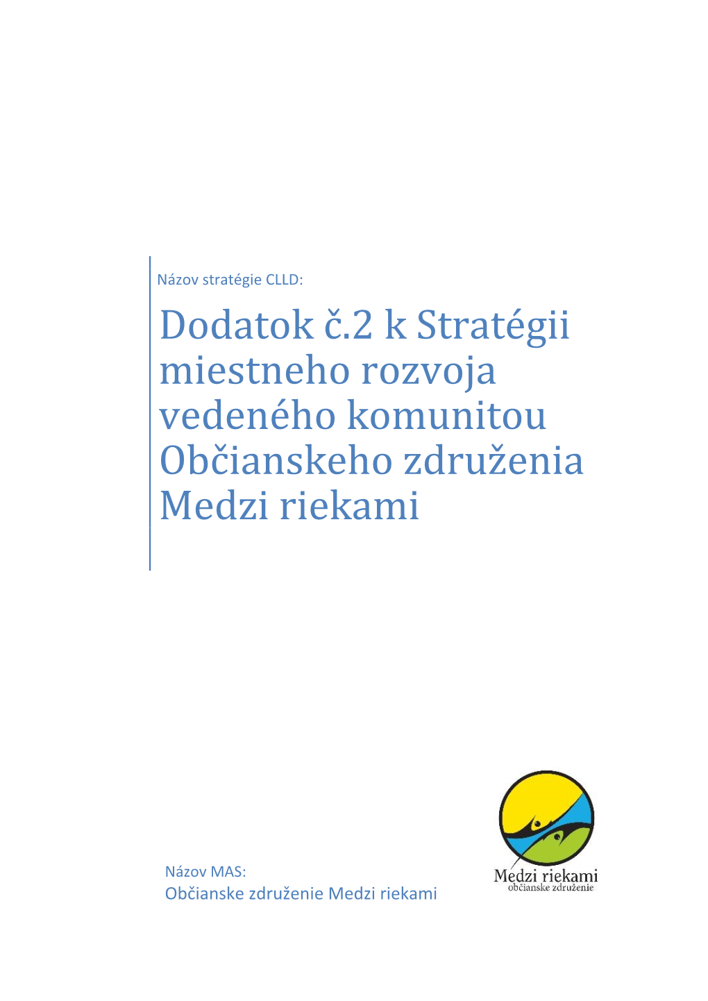 Dodatok Č.2 K Stratégii Miestneho Rozvoja Vedeného Komunitou Občianskeho Združenia Medzi Riekami