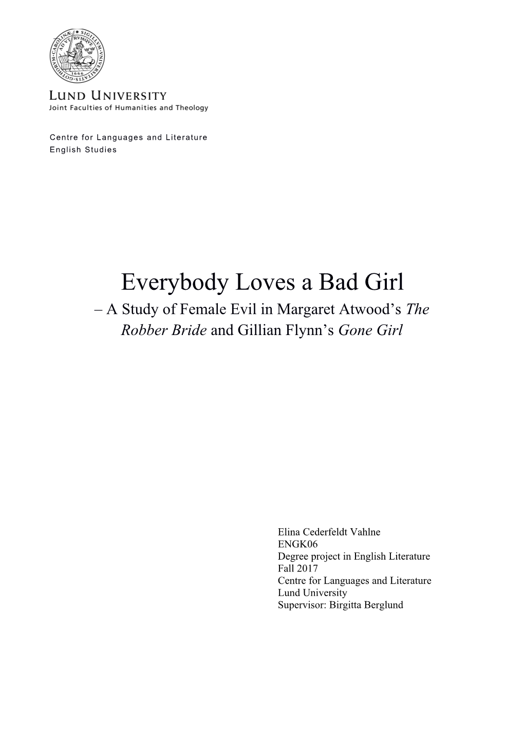 Everybody Loves a Bad Girl – a Study of Female Evil in Margaret Atwood’S the Robber Bride and Gillian Flynn’S Gone Girl