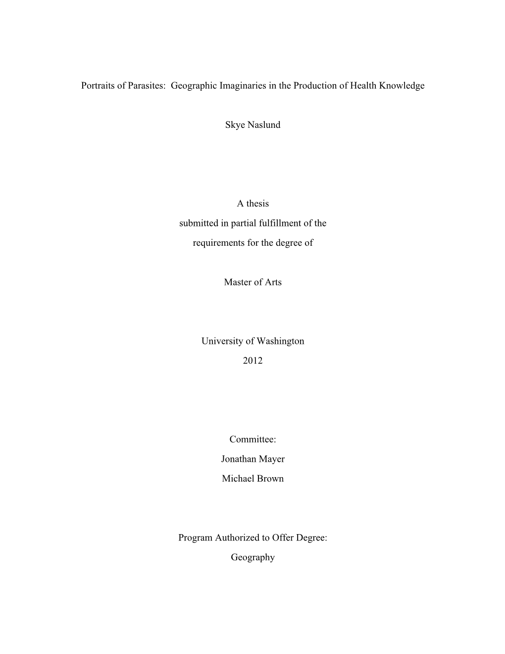 Portraits of Parasites: Geographic Imaginaries in the Production of Health Knowledge Skye Naslund a Thesis Submitted in Partial