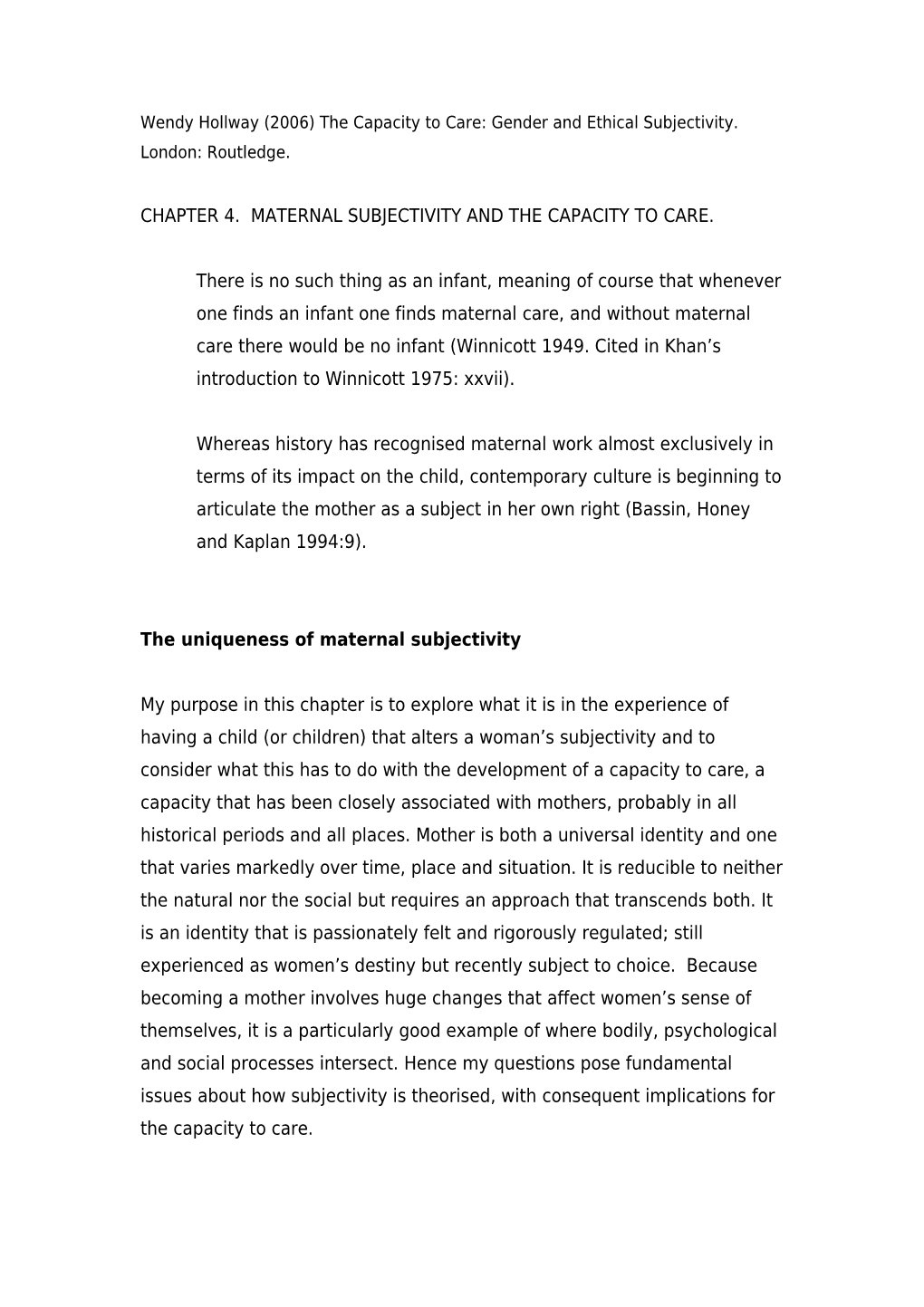 Wendy Hollway (2006) the Capacity to Care: Gender and Ethical Subjectivity. London: Routledge