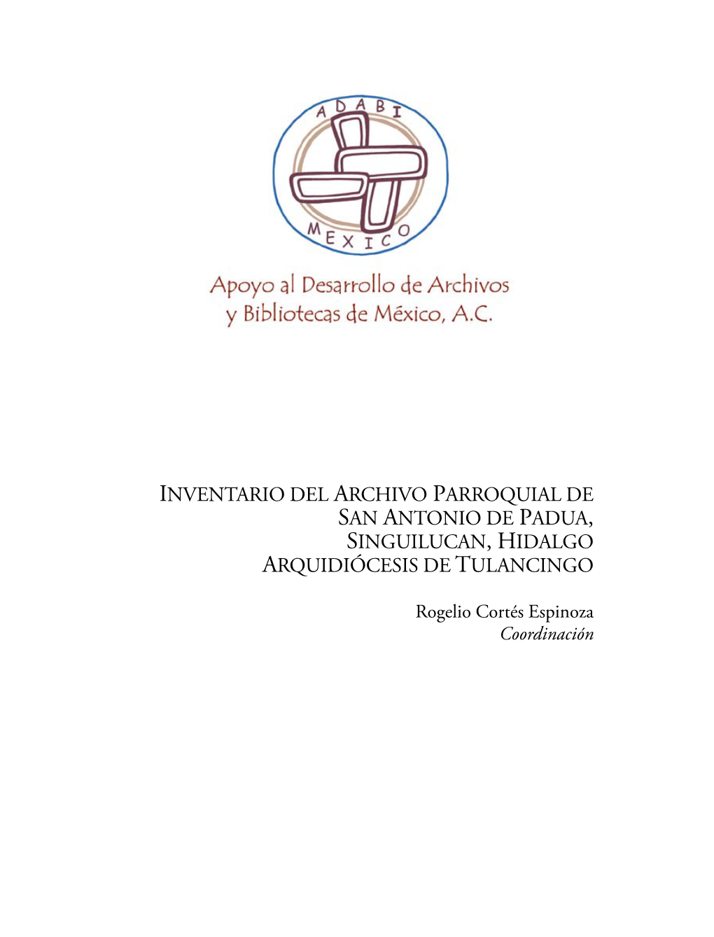 Inventario Del Archivo Parroquial De San Antonio De Padua, Singuilucan, Hidalgo Arquidiócesis De Tulancingo