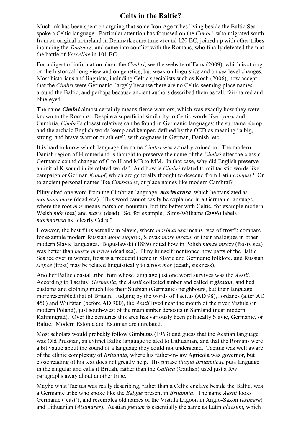 Celts in the Baltic? Much Ink Has Been Spent on Arguing That Some Iron Age Tribes Living Beside the Baltic Sea Spoke a Celtic Language