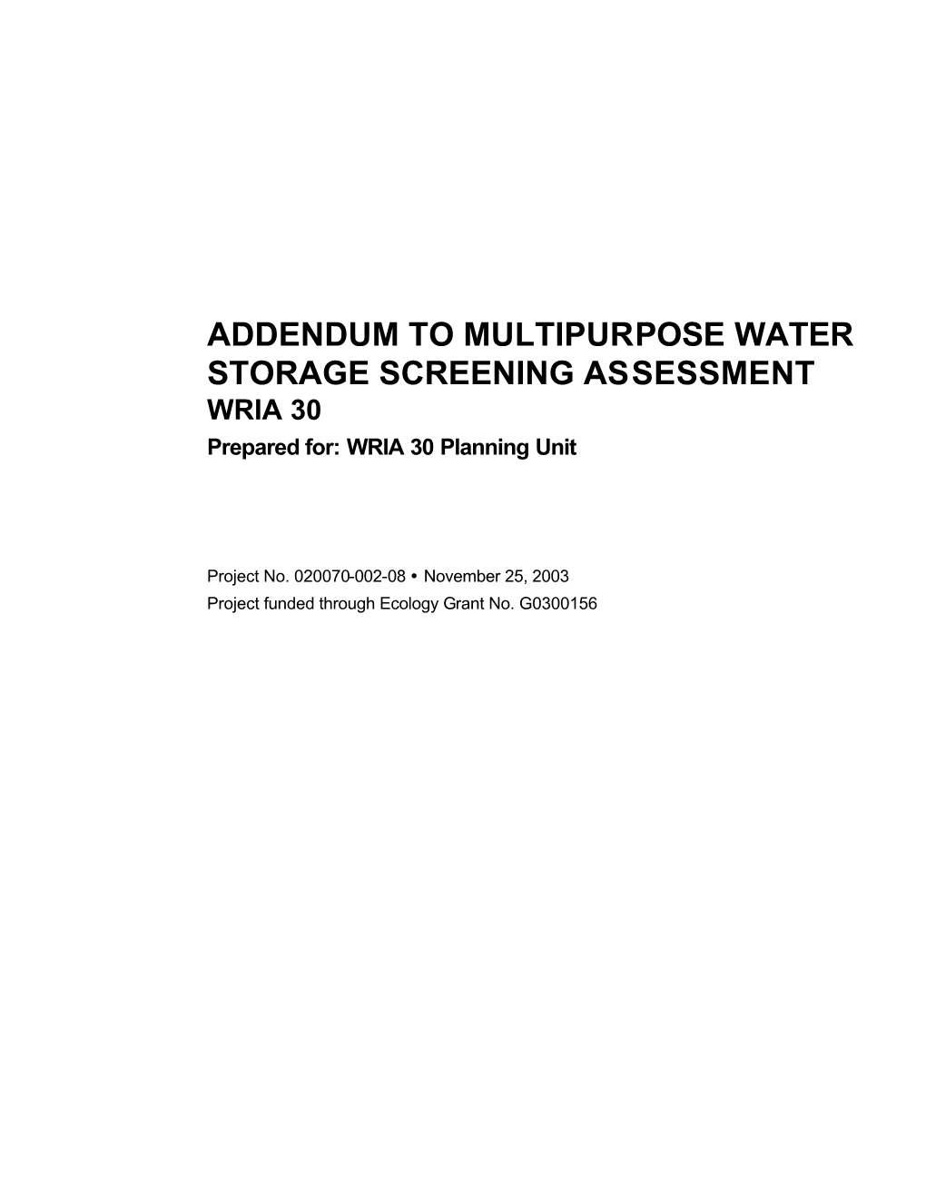 ADDENDUM to MULTIPURPOSE WATER STORAGE SCREENING ASSESSMENT WRIA 30 Prepared For: WRIA 30 Planning Unit