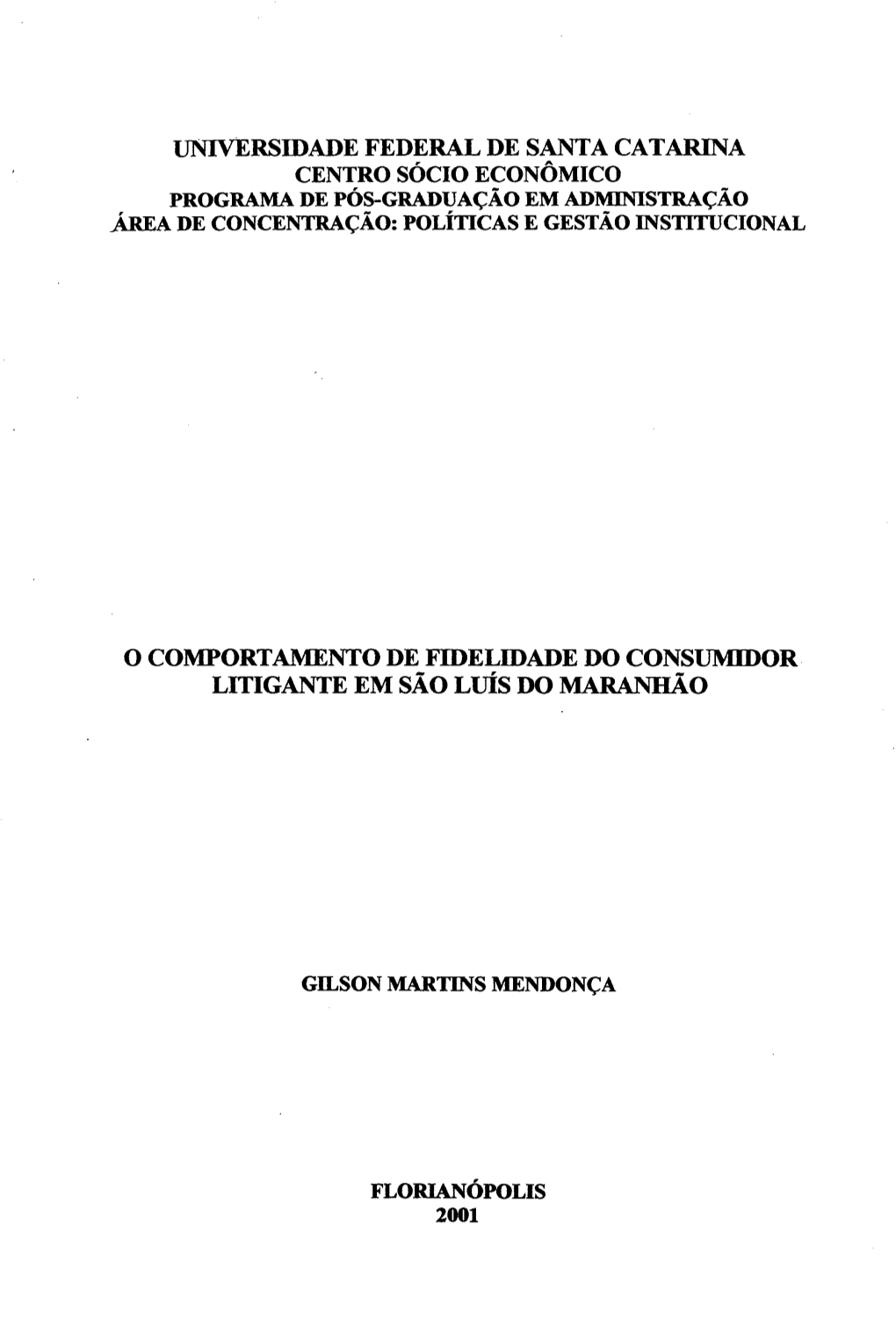 O Comportamento De Do Consuniidor Litigant E Em São Luis Do Maranhão