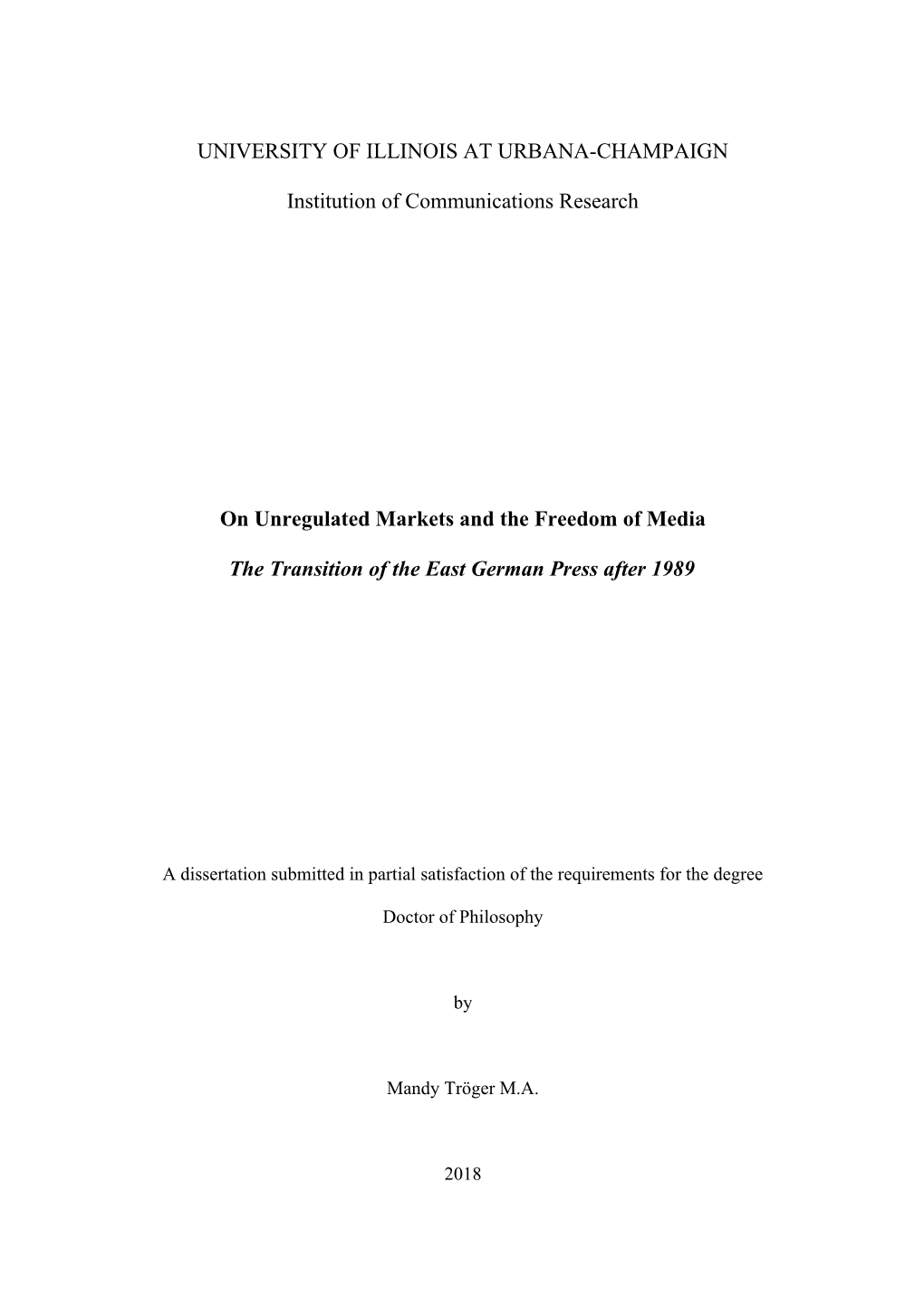 UNIVERSITY of ILLINOIS at URBANA-CHAMPAIGN Institution of Communications Research on Unregulated Markets and the Freedom of Medi