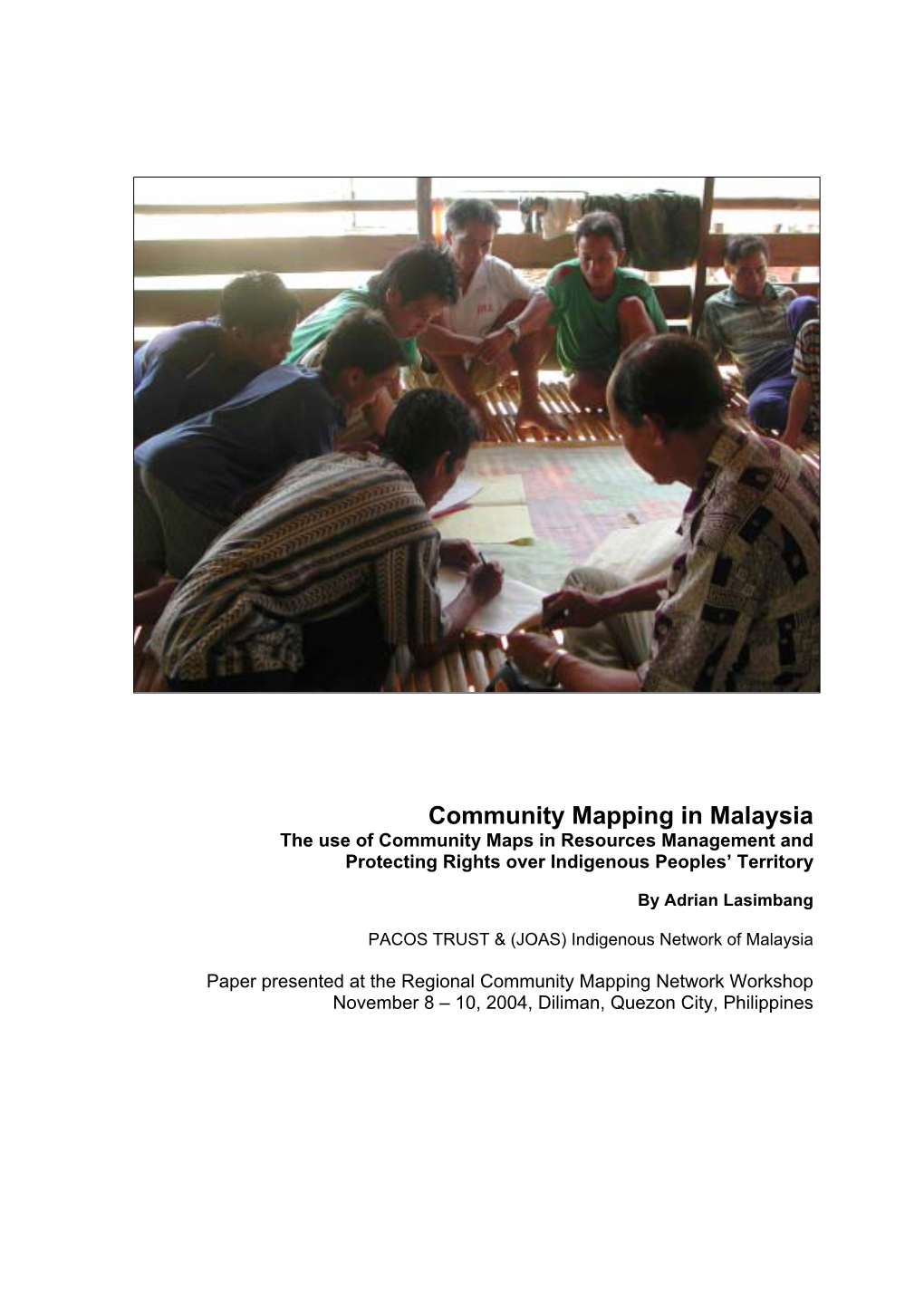 Community Mapping in Malaysia the Use of Community Maps in Resources Management and Protecting Rights Over Indigenous Peoples’ Territory