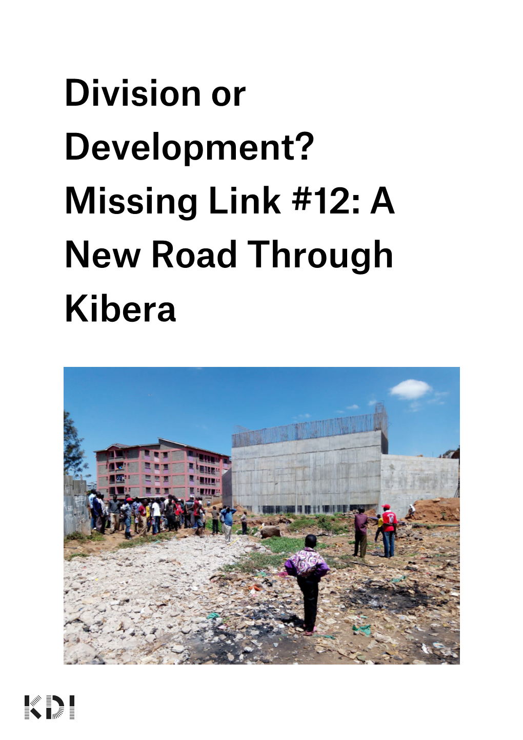 Missing Link #12: a New Road Through Kibera