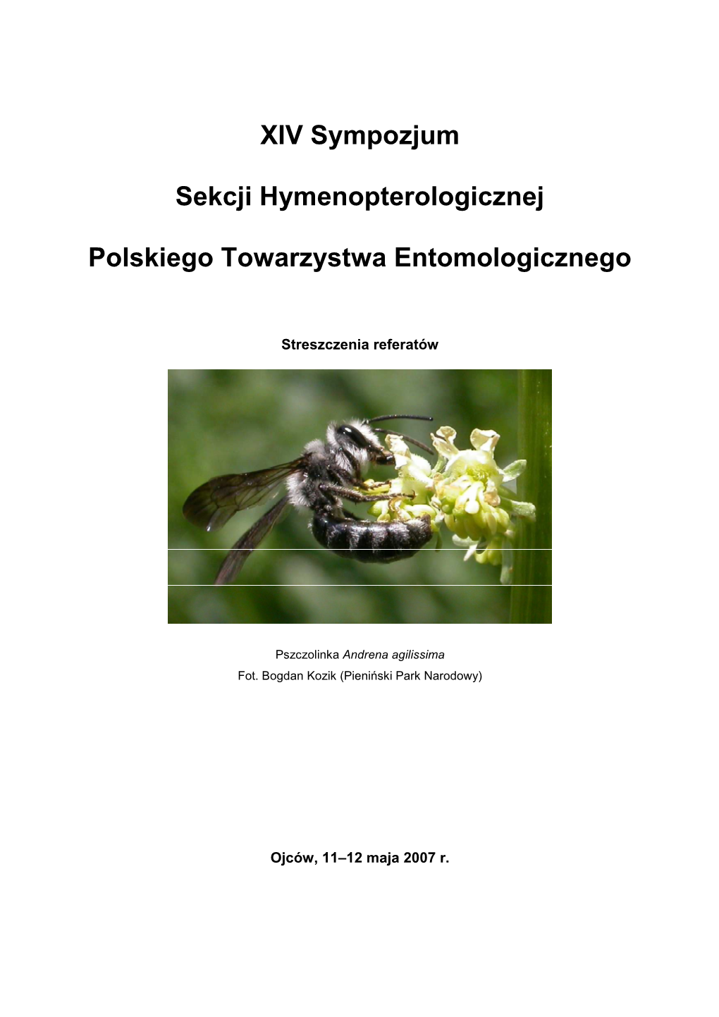 XIV Sympozjum Sekcji Hymenopterologicznej Polskiego Towarzystwa Entomologicznego Ojców, 11 – 12 Maja 2007 R