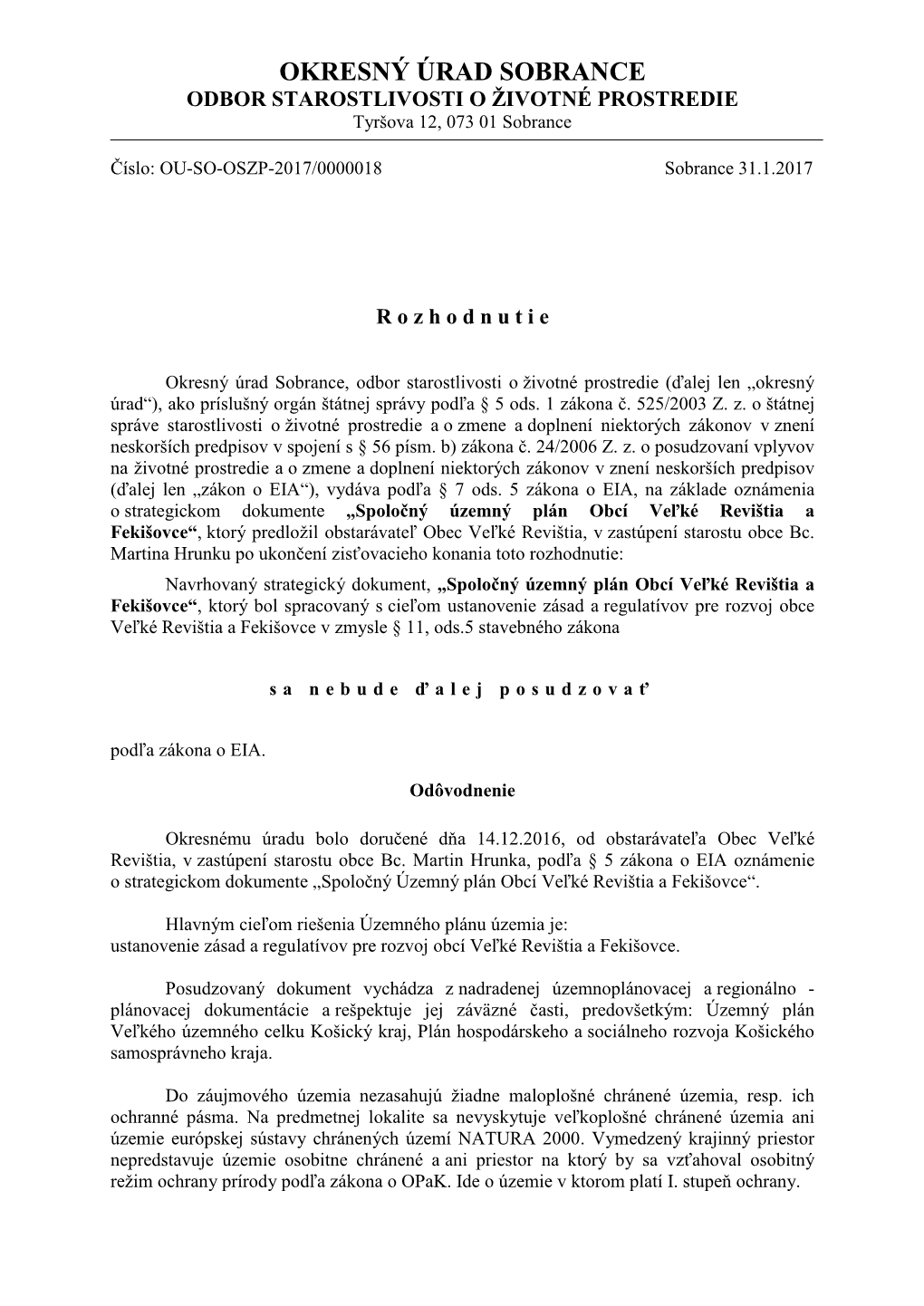 Okresný Úrad Košice, Odbor Starostlivosti O ŽP, Požaduje: - Rešpektovať Zásady Všeobecnej Ochrany Prírody a Krajiny Podľa Zákona 543/2002 Z.Z