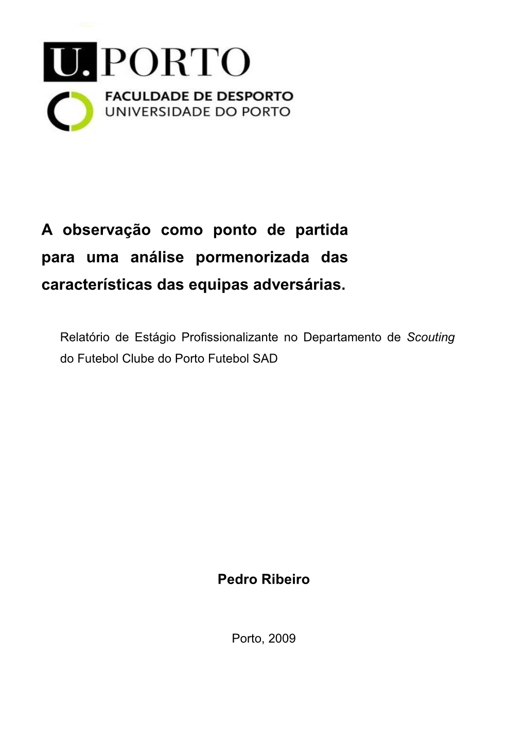 A Observação Como Ponto De Partida Para Uma Análise Pormenorizada Das Características Das Equipas Adversárias