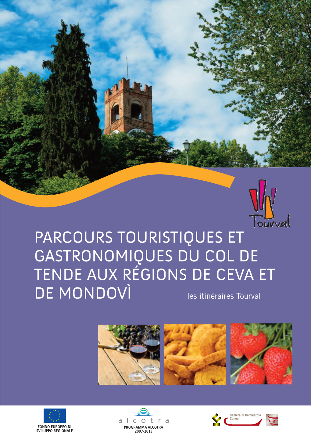 PARCOURS TOURISTIQUES ET GASTRONOMIQUES DU COL DE TENDE AUX RÉGIONS DE CEVA ET DE MONDOVÌ Les Itinéraires Tourval