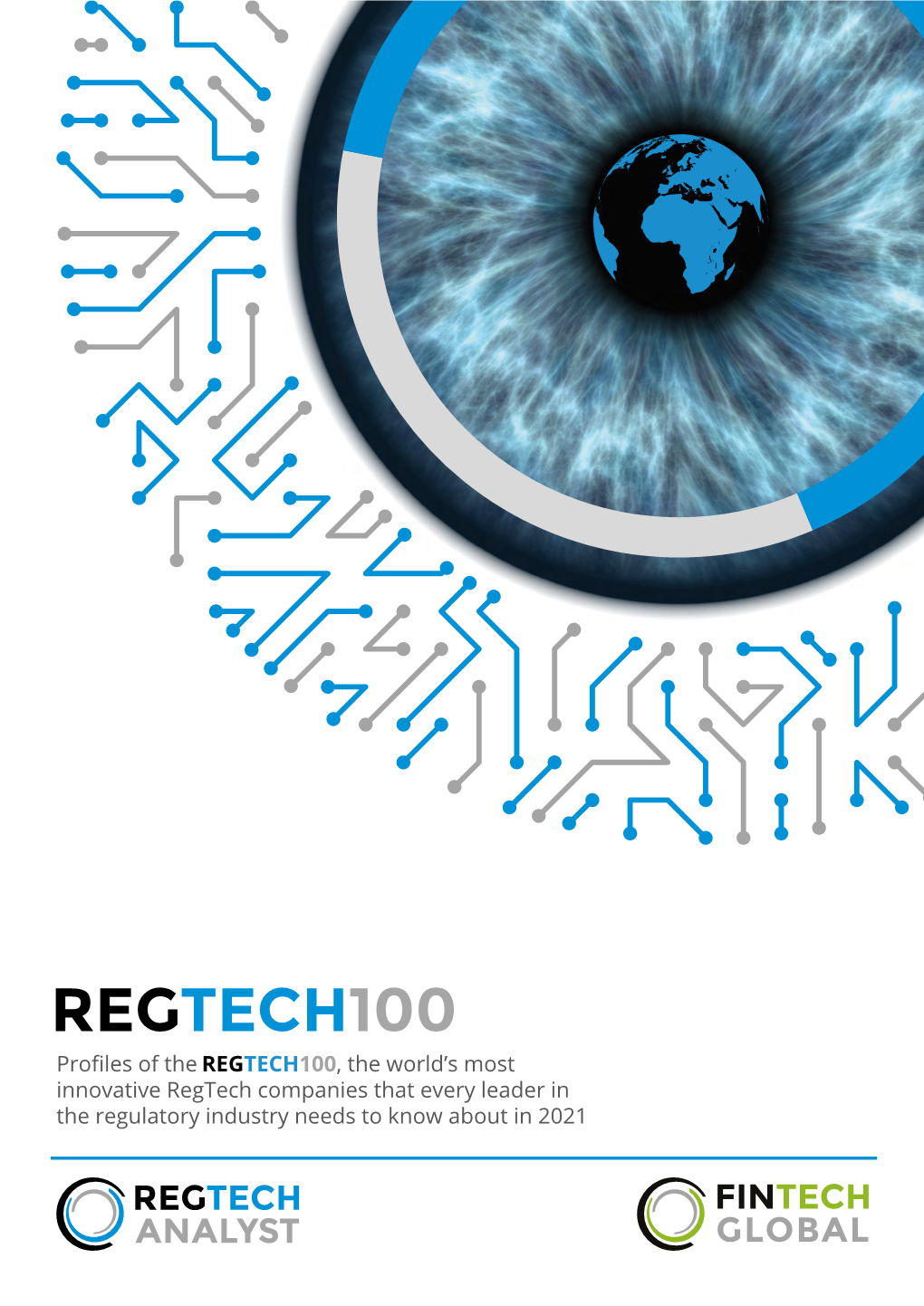 Profiles of the REGTECH100, the World's Most Innovative Regtech Companies That Every Leader in the Regulatory Industry Needs T