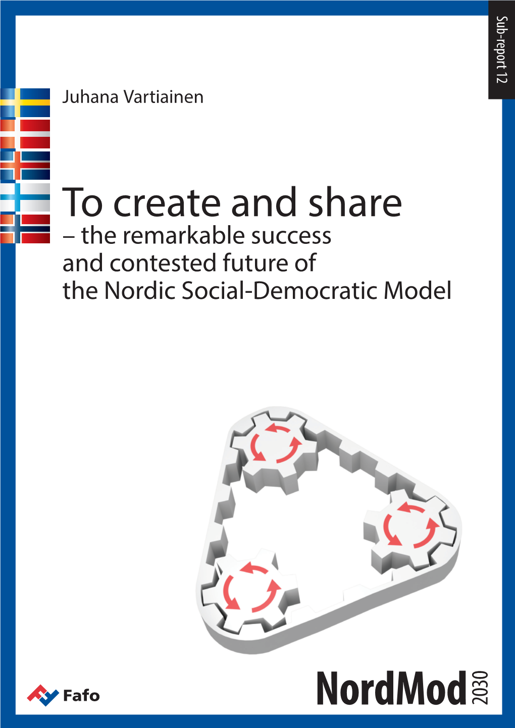 To Create and Share – the Remarkable Success and Contested Future of the Nordic Social-Democratic Model