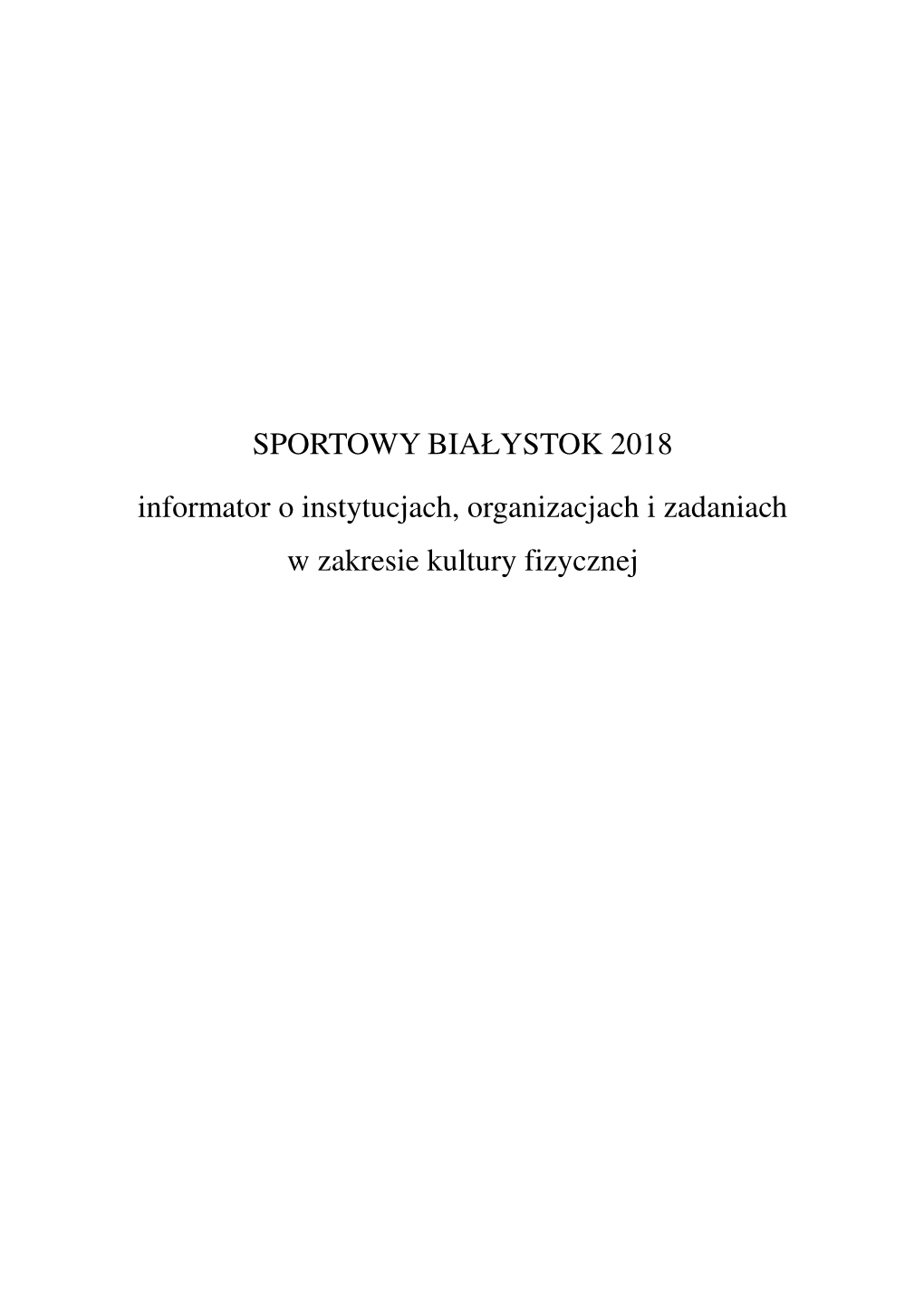 SPORTOWY BIAŁYSTOK 2018 Informator O Instytucjach, Organizacjach I Zadaniach