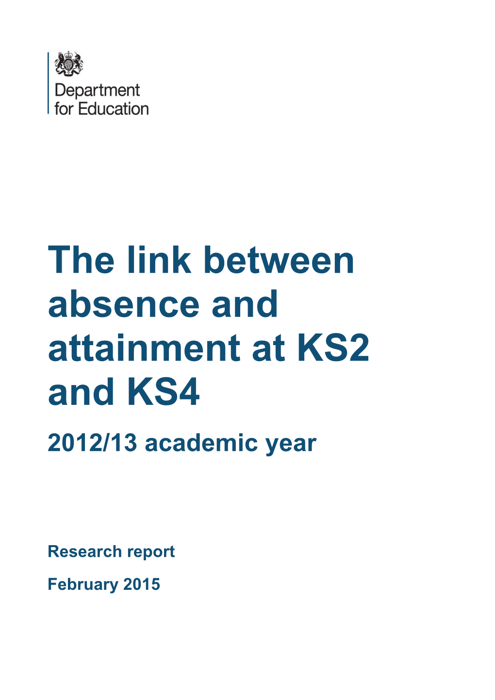 The Link Between Absence and Attainment at KS2 and KS4 2012/13 Academic Year