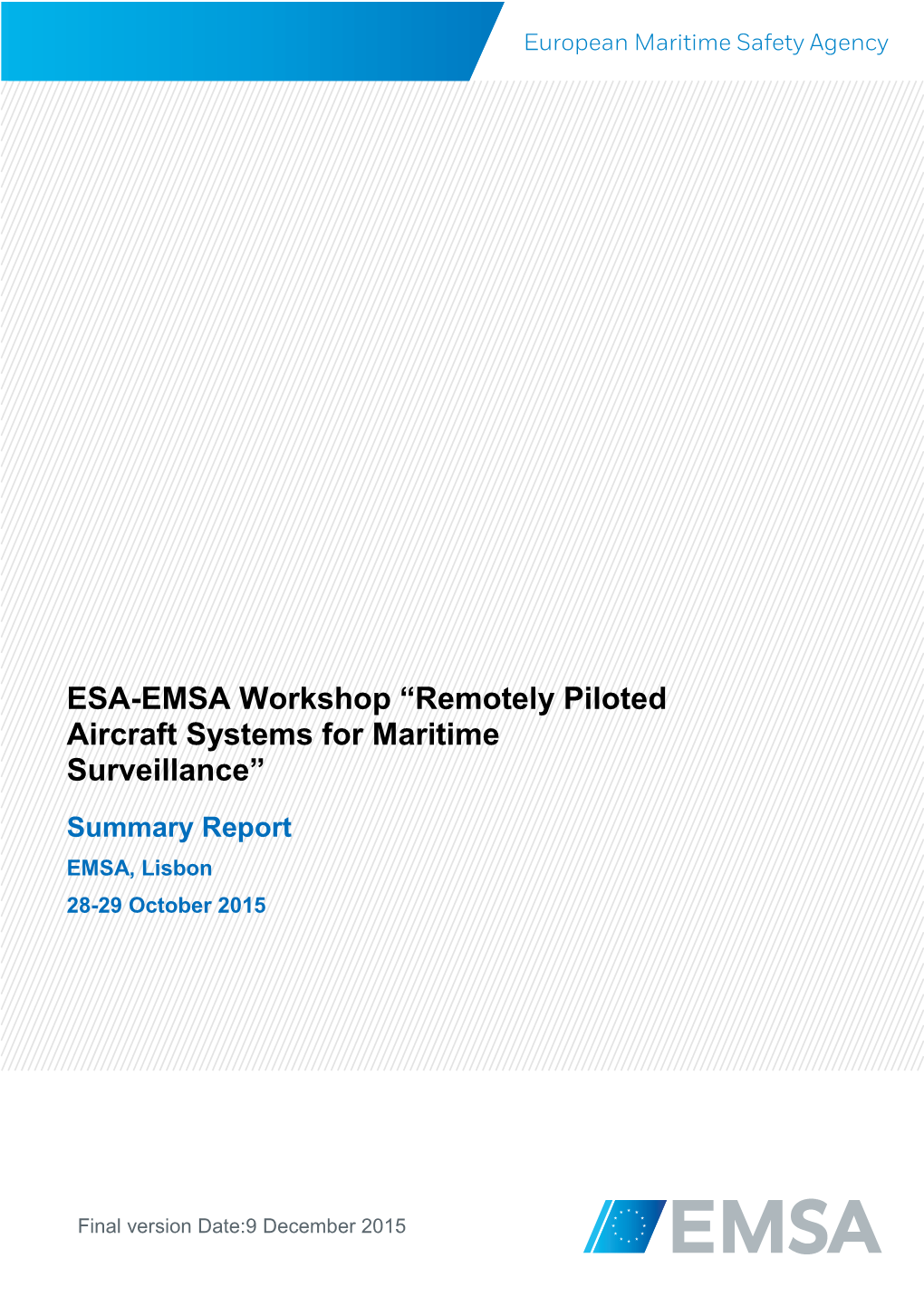 ESA-EMSA Workshop “Remotely Piloted Aircraft Systems for Maritime Surveillance” Summary Report EMSA, Lisbon 28-29 October 2015