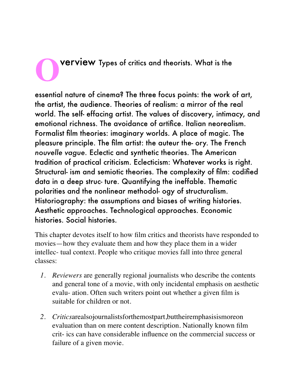 Theory of Film: the Redemption of Physical Reality, the German- Trained Theorist Siegfried Kracauer Also Attacks Plot As a Natural Enemy of Real- Ism