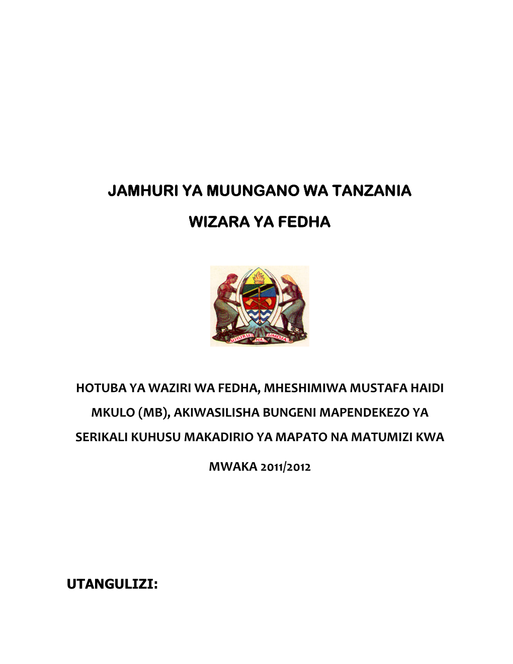 Hotuba Ya Waziri Wa Fedha, Mheshimiwa Mustafa Haidi Mkulo (Mb), Akiwasilisha Bungeni Mapendekezo Ya Serikali Kuhusu Makadirio Ya Mapato Na Matumizi Kwa