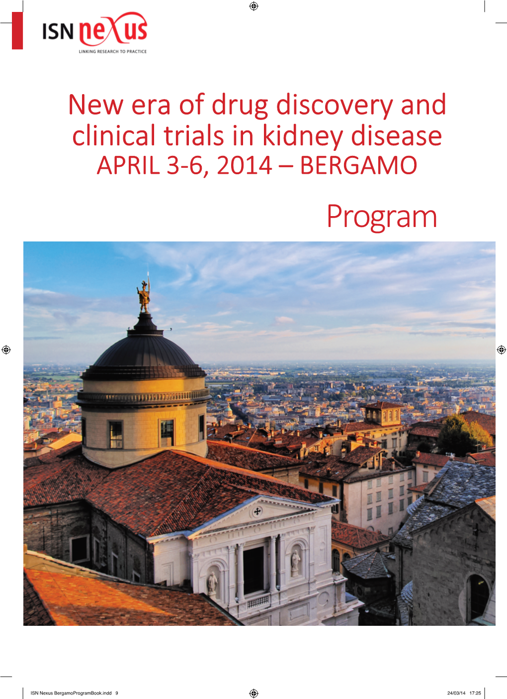 New Era of Drug Discovery and Clinical Trials in Kidney Disease APRIL 3-6, 2014 – BERGAMO Program