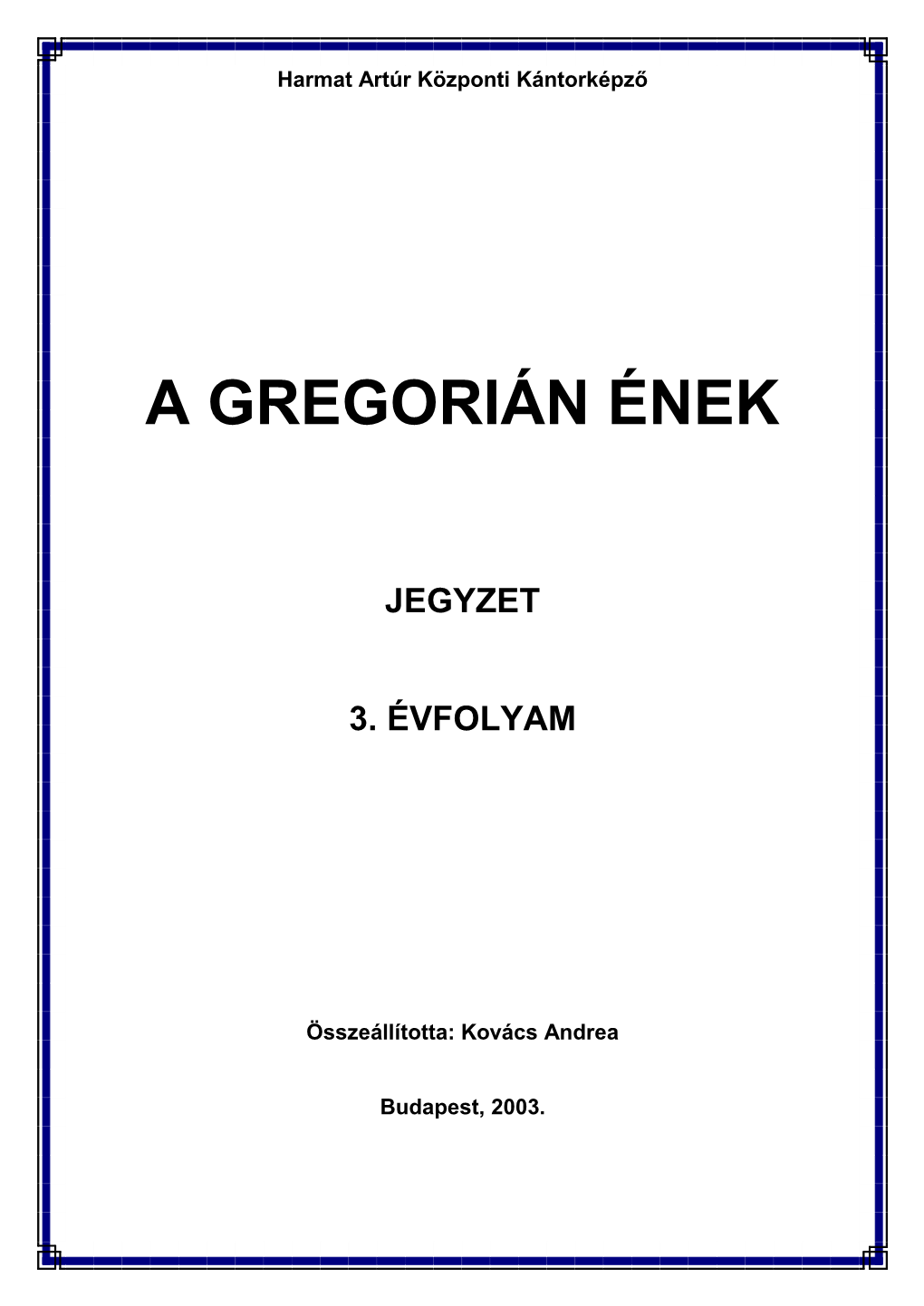 A Nagyhét Liturgiája – Virágvasárnap 2 Nagycsütörtök 4 Nagypéntek 7 Nagyszombat 10 a Zsolozsma Liturgiája 12 a Szentek Ünnepei 22 3