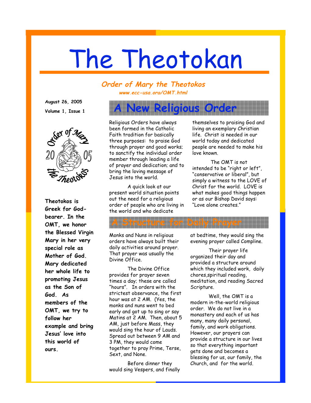 The Theotokan Order of Mary the Theotokos August 26, 2005 Volume 1, Issue 1 a New Religious Order