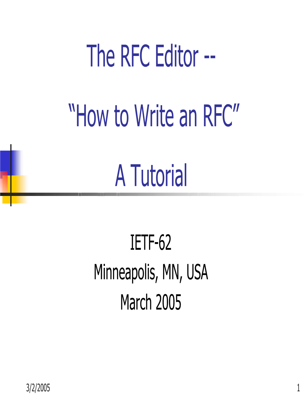 The RFC Editor -- “How to Write an RFC” a Tutorial