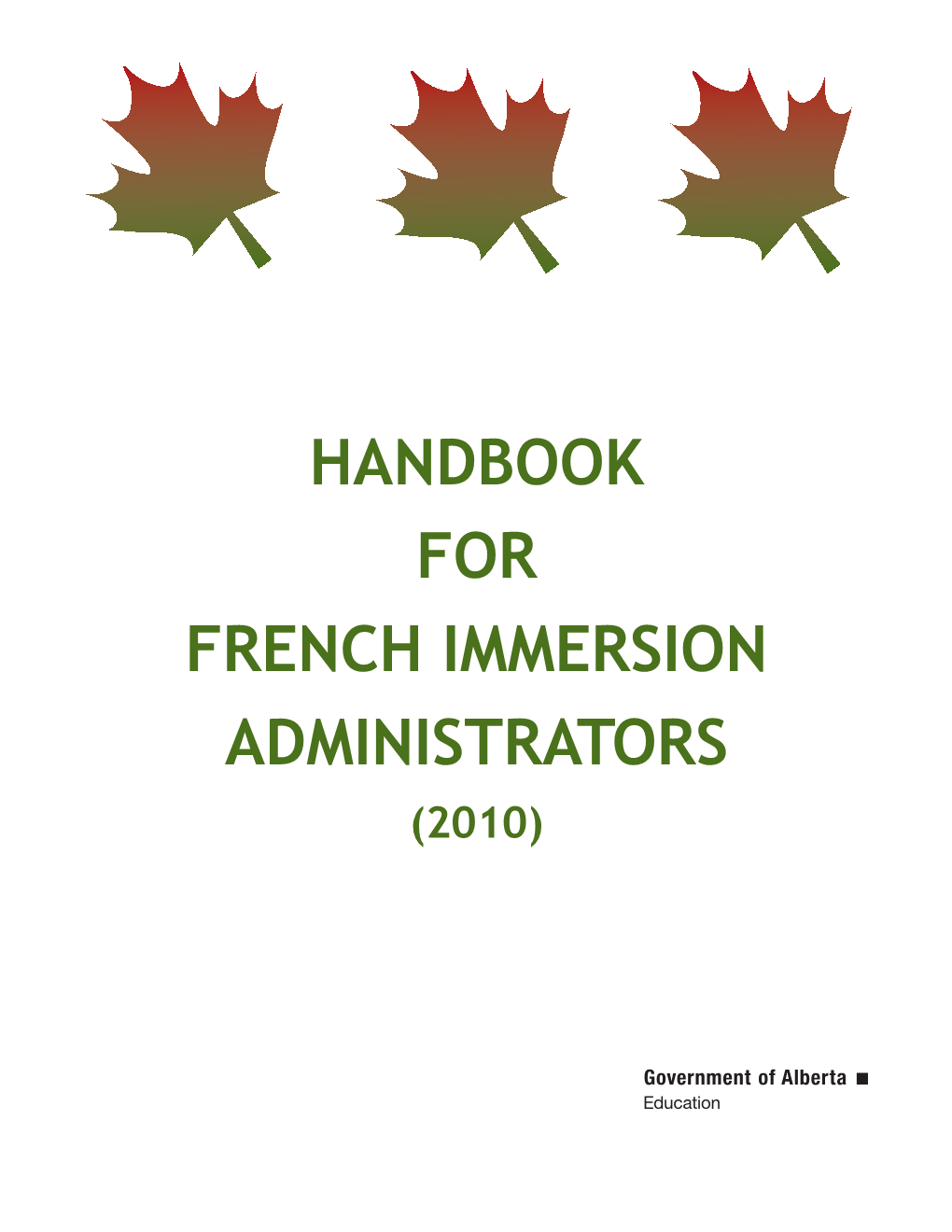 French Immersion Administrators (2010) Alberta Education Cataloguing in Publication Data