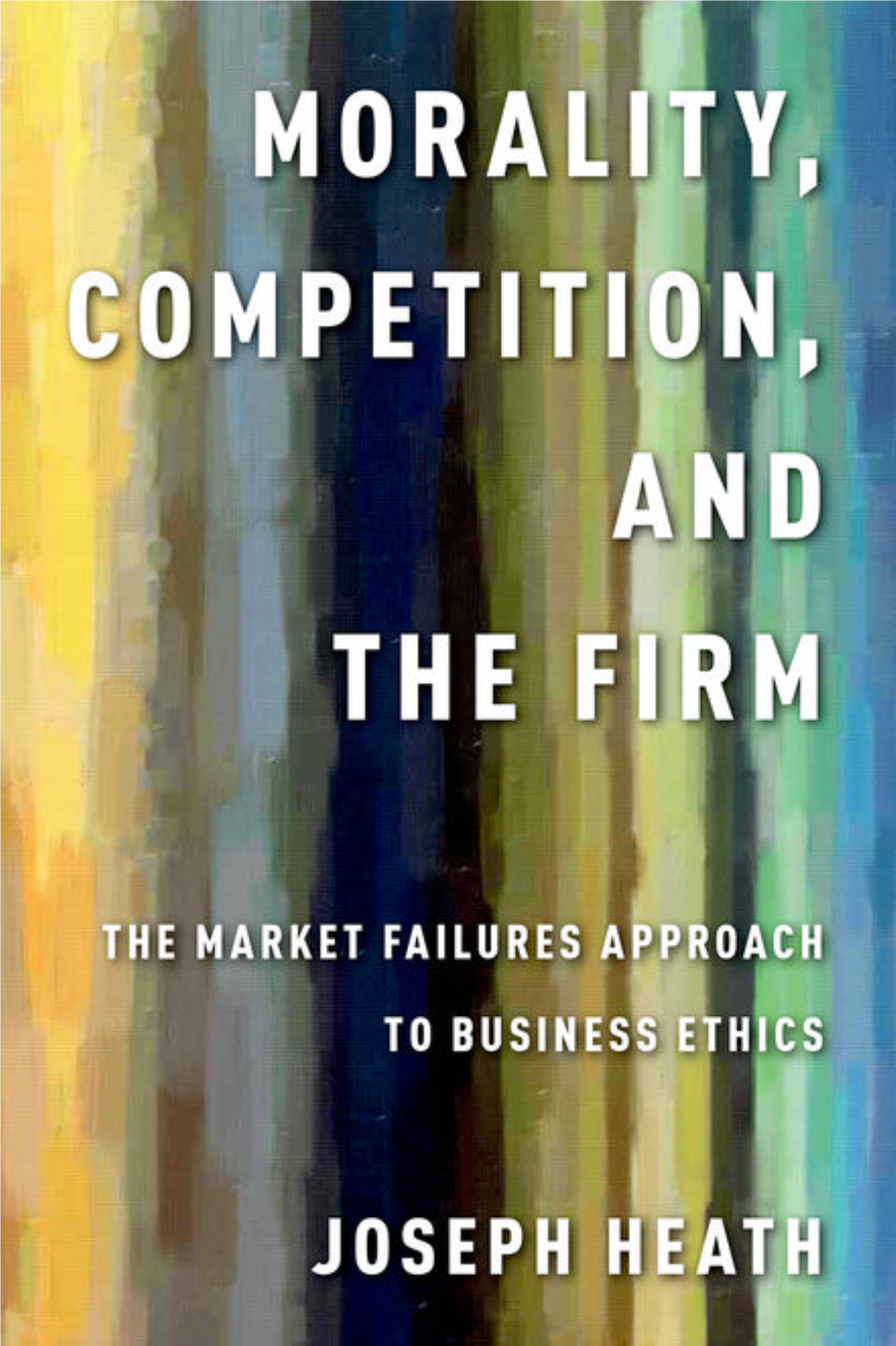 Morality, Competition, and the Firm: the Market Failures Approach To