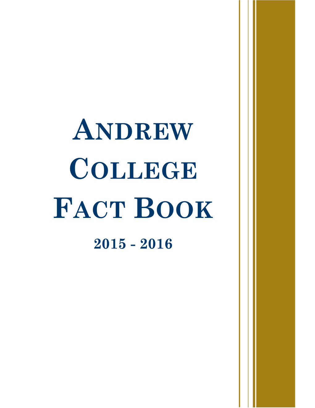 Andrew College Fact Book 2015-2016 Includes Data from the Academic Year 2015-2016 Which Includes Fall 2015, Spring 2016, and Summer 2016 Data
