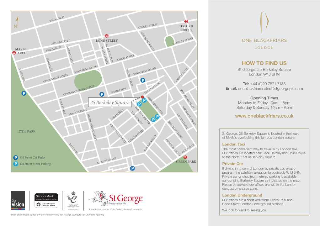 HOW to FIND US PARK LANE DAVIES STREET St George, 25 Berkeley Square GROSVENOR SQUARE GROSVENOR STREET London W1J 6HN